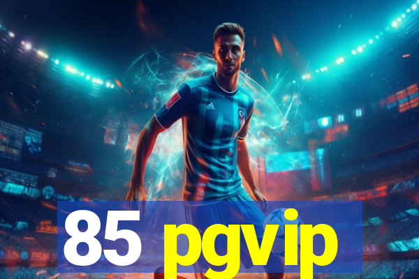 85 pgvip